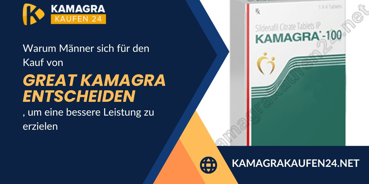 Warum entscheiden sich Männer für den Kauf von Great Kamagra, um ihre Leistungsfähigkeit zu verbessern?